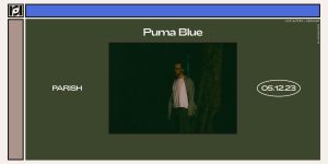 Live Nation and Resound Present: Puma Blue at Parish on 5/12