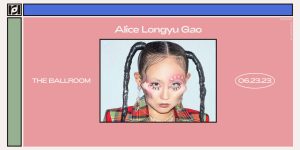 Resound Presents: Alice Longyu Gao At The Ballroom On 6/23
