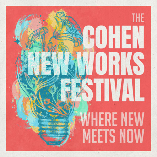 The Cohen New Works Festival 2023