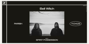 Resound Presents: Bell Witch W/ Spirit Possession At Parish