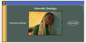 Resound Presents: Hannah Jadagu At The Ballroom On 9/14