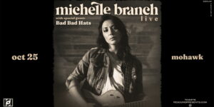 Michelle Branch - The Trouble With Fever Tour W/ Bad Bad Hats At Mohawk On 10/25