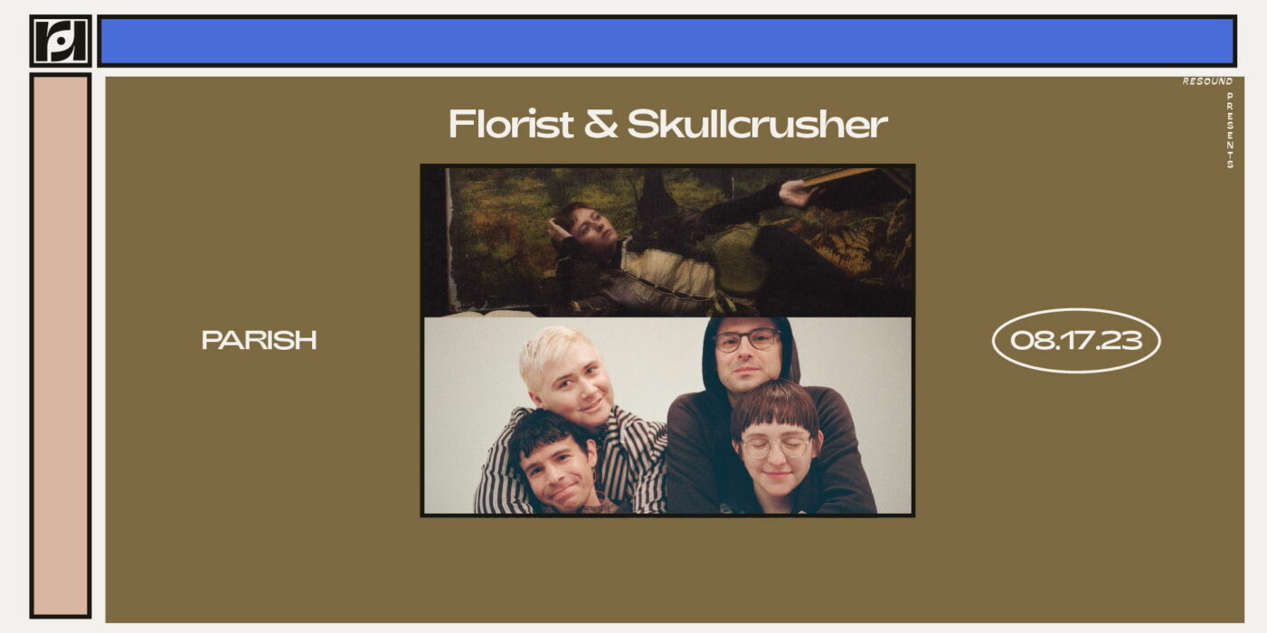 Resound Presents: Florist & Skullcrusher at Parish