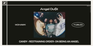 Resound Presents: Angel Du$t w/ CANDY, Restraining Order and On Being an Angel at Mohawk