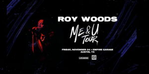 Live Nation & Resound Present: ROY WOODS ME & U TOUR at Empire Garage