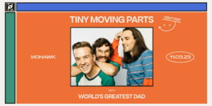 Resound Presents: Tiny Moving Parts w/ World's Greatest Dad (2 Nights) - Night 1 at Mohawk