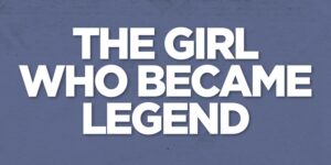 The Girl Who Became Legend