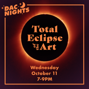 DAC Nights: Total Eclipse of the Art