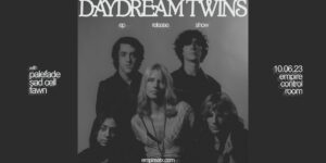 Empire Presents: Daydream Twins (EP Release Show) w/ Palefade, Sad Cell and Fawn at Empire Control Room