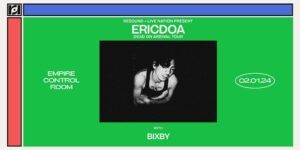 Live Nation & Resound Present: ericdoa: Dead On Arrival Tour w/ bixby at Empire Control Room
