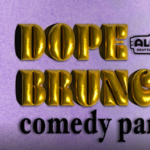 Dope Brunch: Comedy Party
