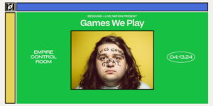 Live Nation & Resound Present: Games We Play at Empire Control Room