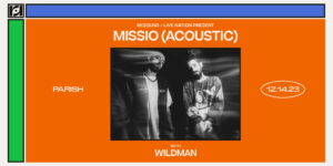 Resound & Live Nation Present: Missio (Acoustic) w/ Wildman at Parish on 12/14