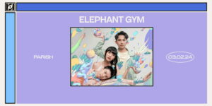 Resound Presents: Elephant Gym w/ standards at Parish on 3/2