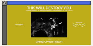 This Will Destroy You presents: Tunnel Blanket 10 Year Anniversary Performance of the Full LP w/ Christopher Tignor