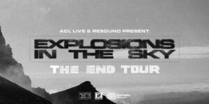 KUTX 10th Birthday Concert Series, ACL Live & Resound Present: Explosions In The Sky
