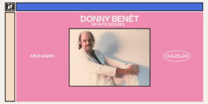 Resound Presents: Donny Benét - Infinite Desires at Mohawk