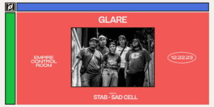 Resound Presents: Glare w/ Stab and Sad Cell at Empire Control Room