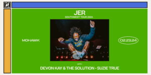 Resound Presents: JER w/ Devon Kay & The Solution and Suzie True at Mohawk