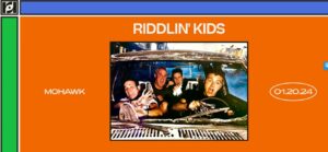Resound Presents: Riddlin' Kids at Mohawk