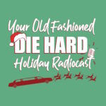 Your Old Fashioned Die Hard Holiday Radiocast