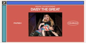 Live Nation & Resound Present: Daisy the Great at Parish on 3/28