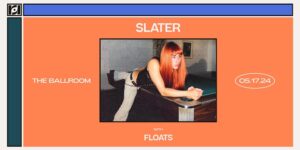 Resound Presents: Slater w/ Floats at The Ballroom