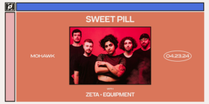 Resound Presents: Sweet Pill w/ Zeta and Equipment at Mohawk