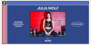 Live Nation + Resound Present: Julia Wolf w/ Scro at Empire Control Room