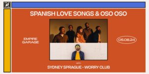 Resound Presents: Spanish Love Songs & Oso Oso w/ Sydney Sprague and Worry Club at Empire Garage
