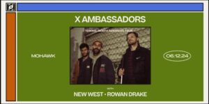 Resound Presents: X Ambassadors - TOWNIE: North American Tour w/ New West and Rowan Drake at Mohawk on 6/12