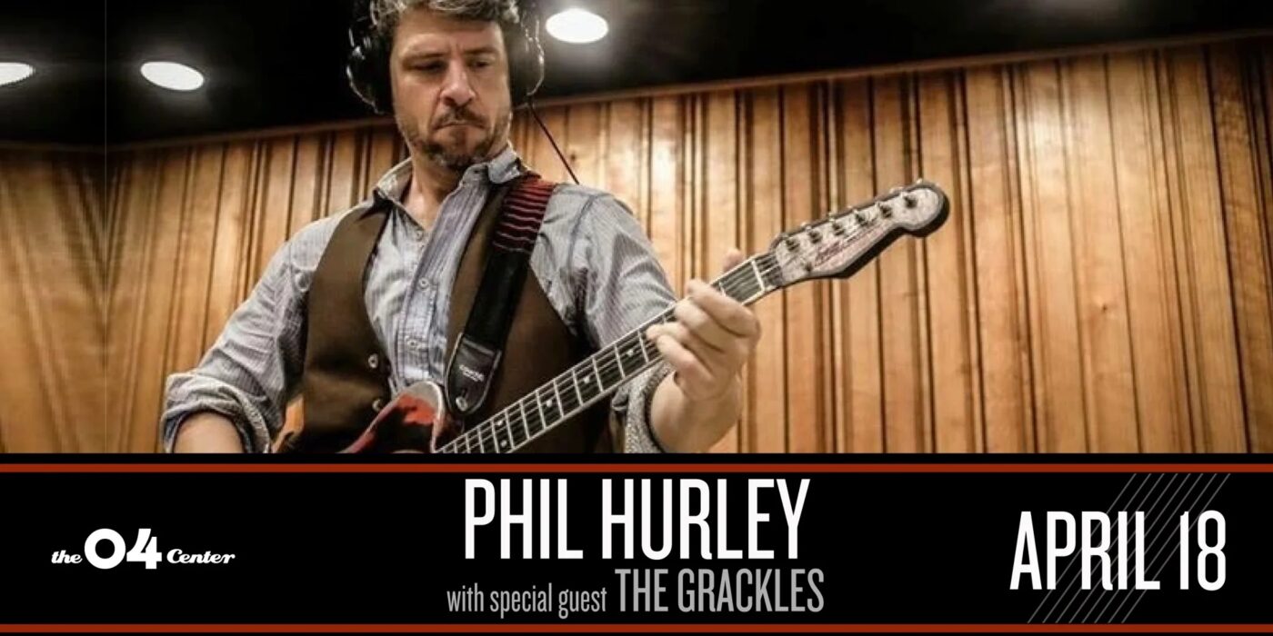 Phil Hurley with special guests The Grackles