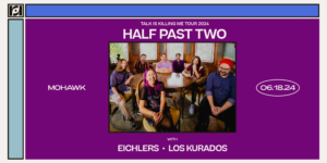 Resound Presents: HALF PAST TWO w/ Eichlers + Los Kurados at Mohawk