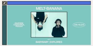 Resound Presents: Melt-Banana w/ babybaby_explores at Empire Control Room