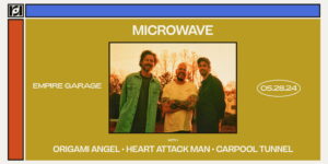 Resound Presents: Microwave w/ Origami Angel, Heart Attack Man, & Carpool Tunnel at Empire Garage on 5/28