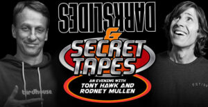 Tony Hawk and Rodney Mullen: Darkslides and Secret Tapes