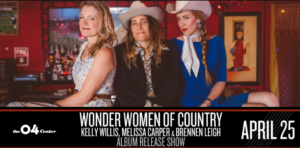 Wonder Women of Country Album Release Show with Kelly Willis, Melisa Carper & Brennen Leigh