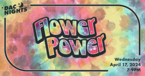 DAC Nights: Flower Power