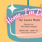 Jarrott Productions Presents Laura Wade's Home I'm Darling at Trinity Street Playhouse