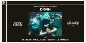 Resound + Parade of Flesh Present: DRAIN w/ Terror, Angel Du$t, End It, & Dead Heat at Empire Garage