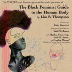 THE BLACK FEMINIST GUIDE TO THE HUMAN BODY